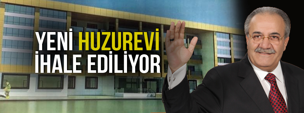 YENİ HUZUREVİ İHALE EDİLİYOR