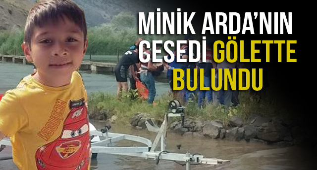 MİNİK ARDA’NIN CESEDİ GÖLETTE BULUNDU