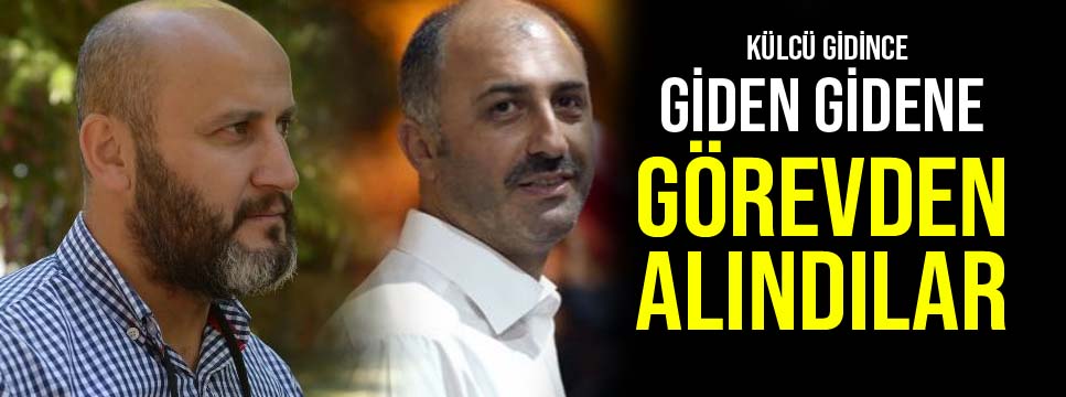 KÜLCÜ’NÜN EKİBİ DEĞİŞTİ