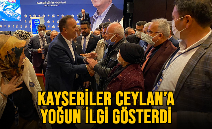 KAYSERİLER CEYLAN’A YOĞUN İLGİ GÖSTERDİ