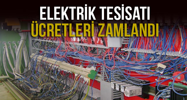 ELEKTRİK TESİSATI ÜCRETLERİ ZAMLANDI