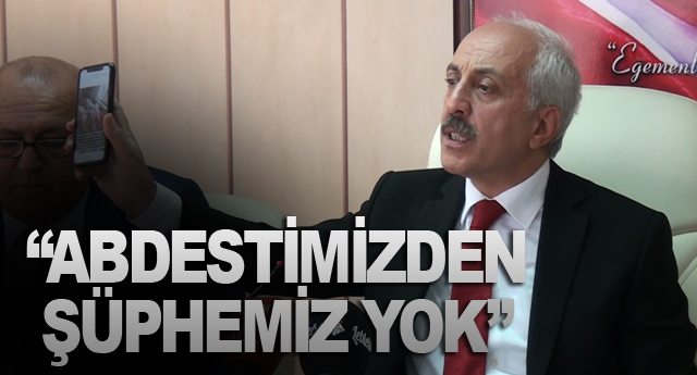 “ABDESTİMİZDEN ŞÜPHEMİZ YOK”