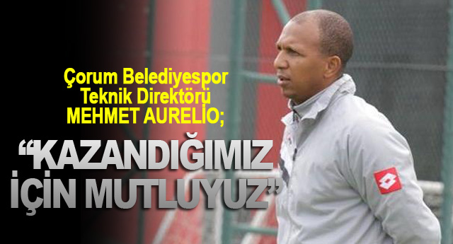 AURELİO: KAZANDIĞIMIZ İÇİN MUTLUYUZ