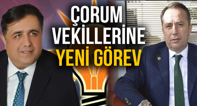 ÇORUM VEKİLLERİNE YENİ GÖREV